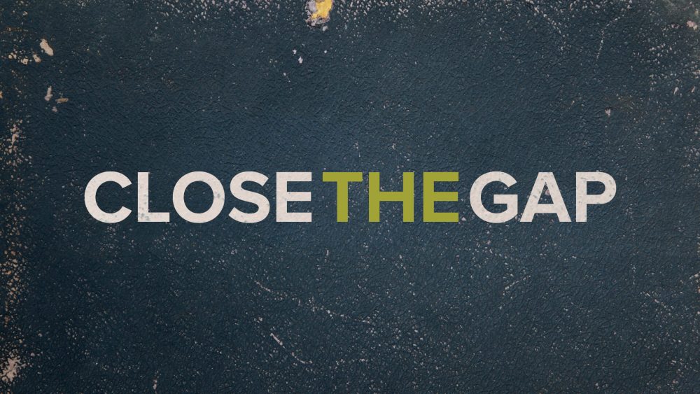 Close the Gap