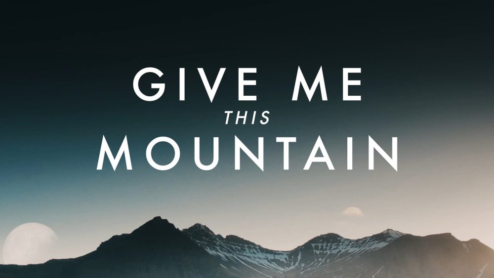 Give Me This Mountain