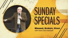 Sunday: Blessed, Broken, Given